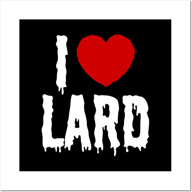 I HEART [LOVE] LARD Wall Art by tinybiscuits